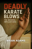 Deadly Karate Blows Medical Implications Book Brian Adams