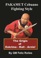 Pakamut Cebuano Fighting Style Escrima Kali Arnis Book GM Felix Roiles