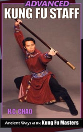 Chinese Kung Fu Advanced Staff Fighting Techniques by H C Chao