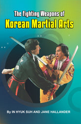 Fighting Weapons of Korean Martial Arts by In Hyuk Suh and Jane Hallander