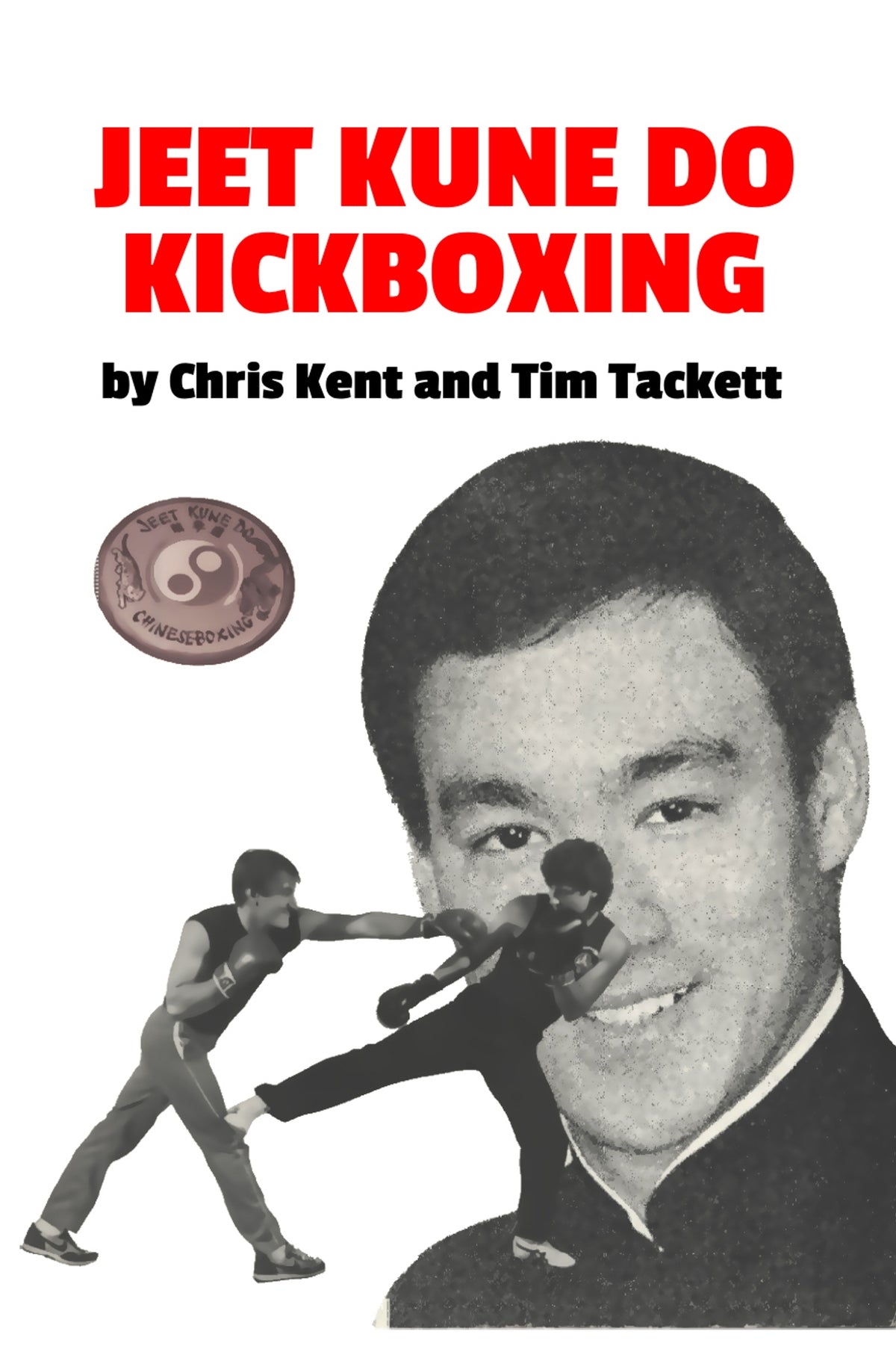 Jeet Kune Do Kickboxing Book Chris Kent & Tim Tackett, Bruce Lee Jun Fan