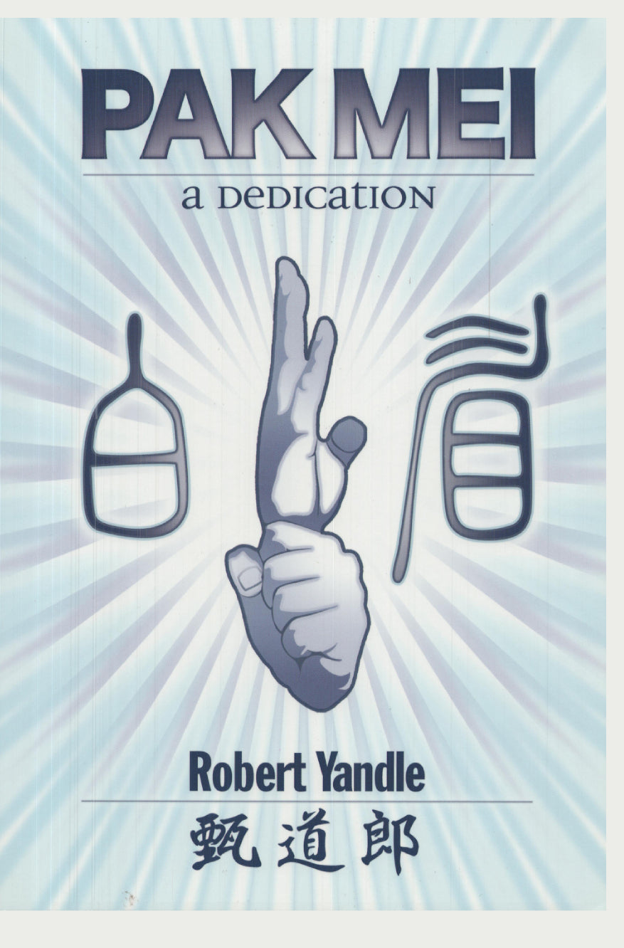 Pak Mei A Dedication Book Robert Yandle Dave Cater chinese martial arts kung fu