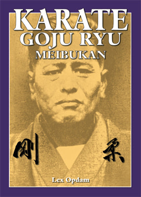Okinawan Karate Goju Ryu Meibukan - Meitoku Yagi Technical Manual Book Lex Opdam