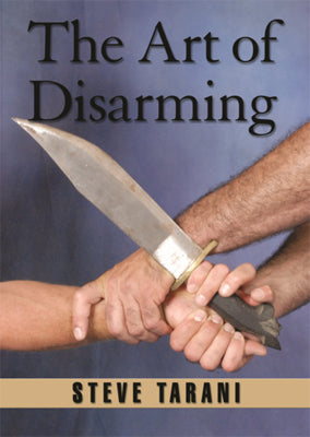 Art of Disarming - Knives Blades Edged Weapons Instructional Book Steve Tarani