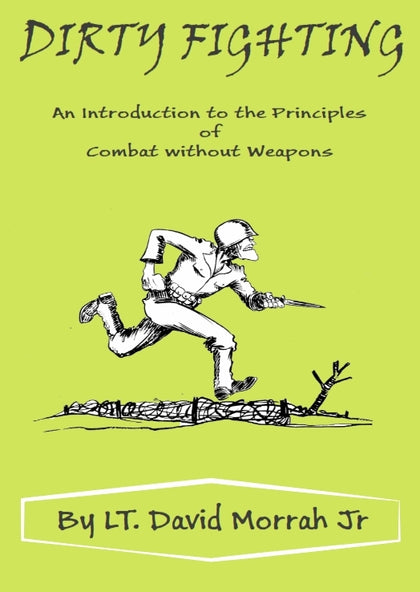 DIGITAL E-BOOK Dirty Fighting Principles Combat without Weapons David W Morrah Jr WWII
