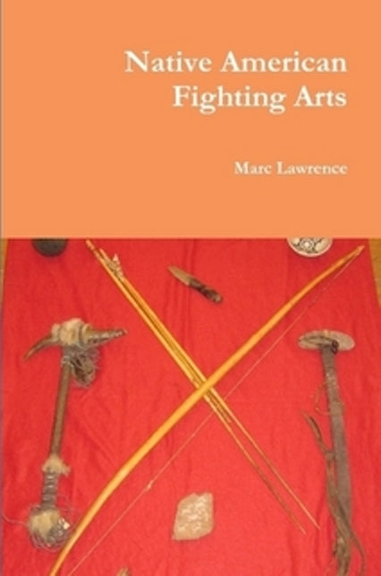 Native American Fighting Arts Book Marc Lawrence martial arts apache indian
