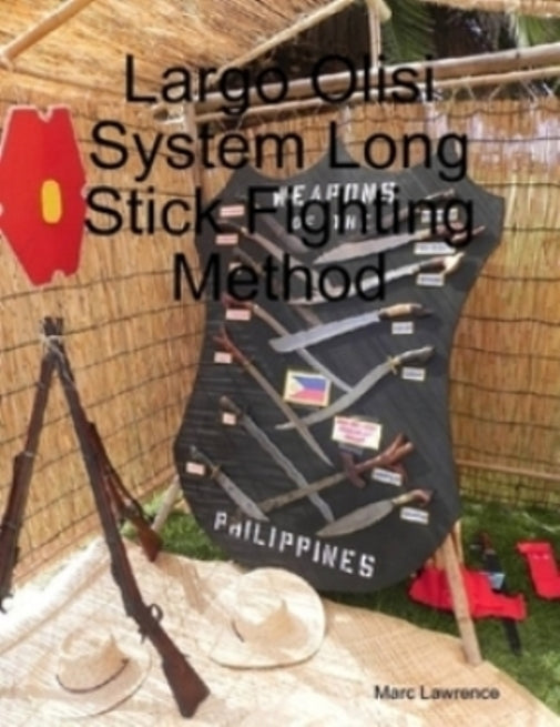 Largo Olisi System Long Stick Fighting Method Book by Marc Lawrence