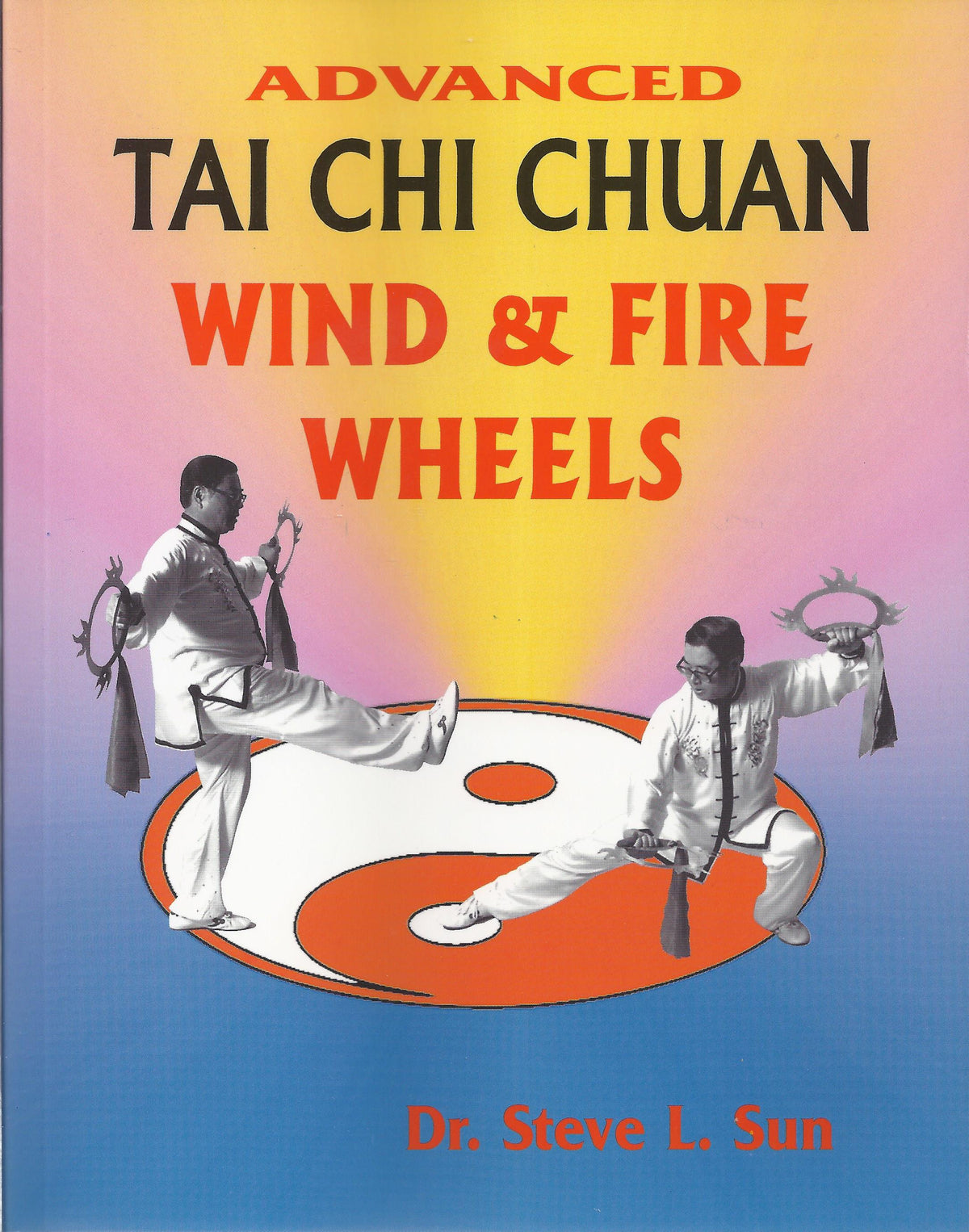 Advanced Tai Chi Chuan Wind & Fire Wheels chinese weapon Book Steve Sun OOP