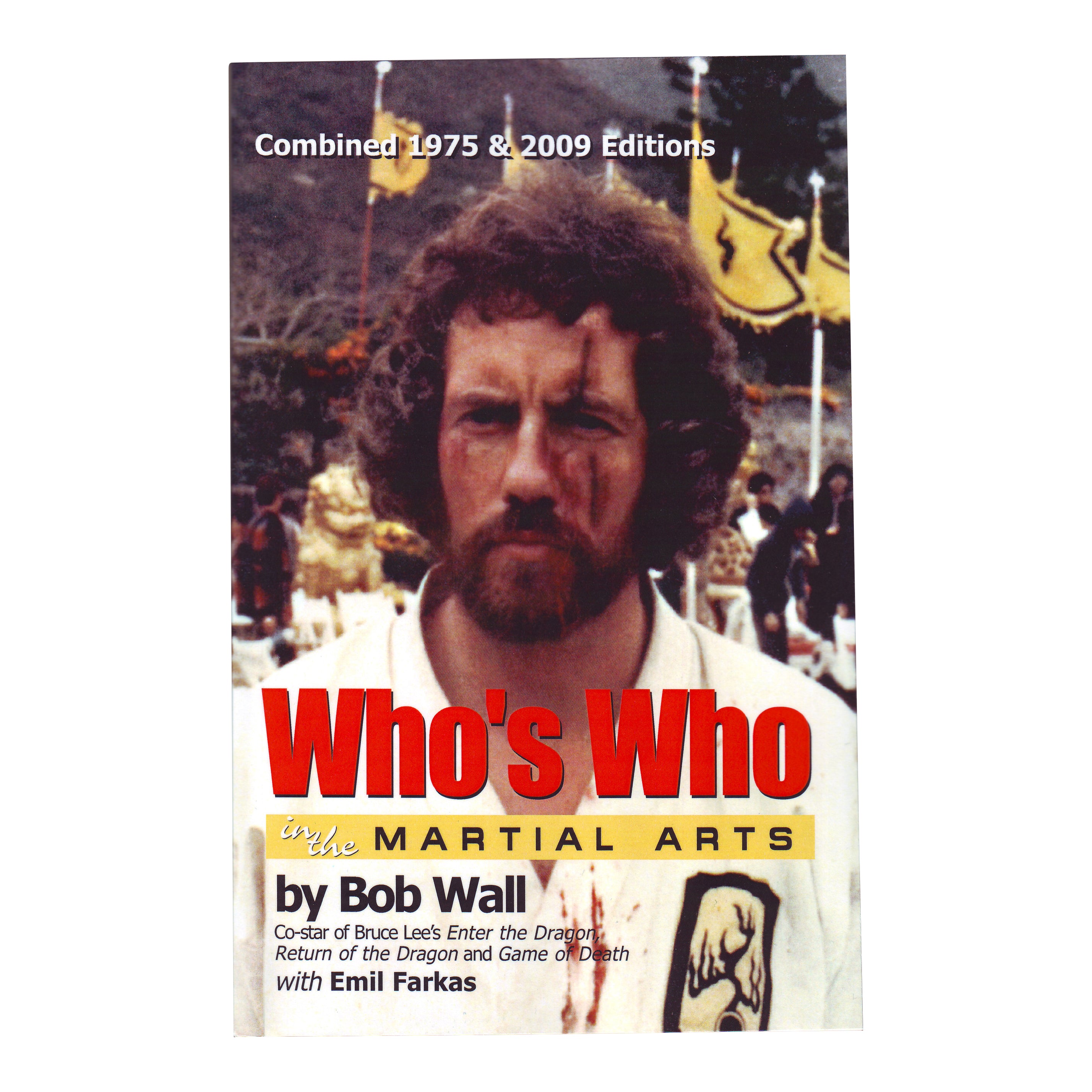 Who's Who in the Martial Arts Book 1975/2009 Edition  Bob Wall Emil Farkas