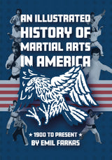 An Illustrated History of Martial Arts in America 1900-Present Book Emil Farkas