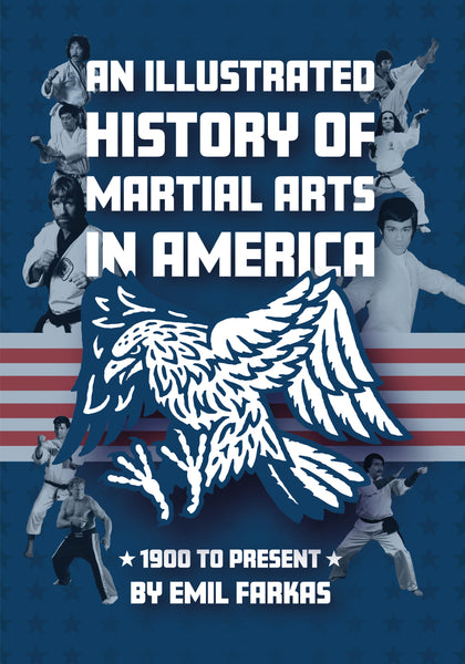 An Illustrated History of Martial Arts in America 1900-Present Book Emil Farkas