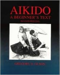 Aikido Beginners Text Book By Gregory Olson