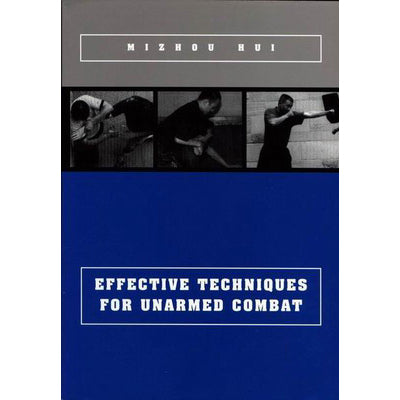 Effective Techniques Unarmed Combat - Mizhou Hui