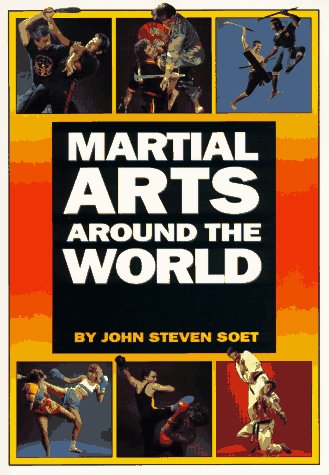 Martial Arts Around World #1 Book by John Soet grappling mma karate kung fu
