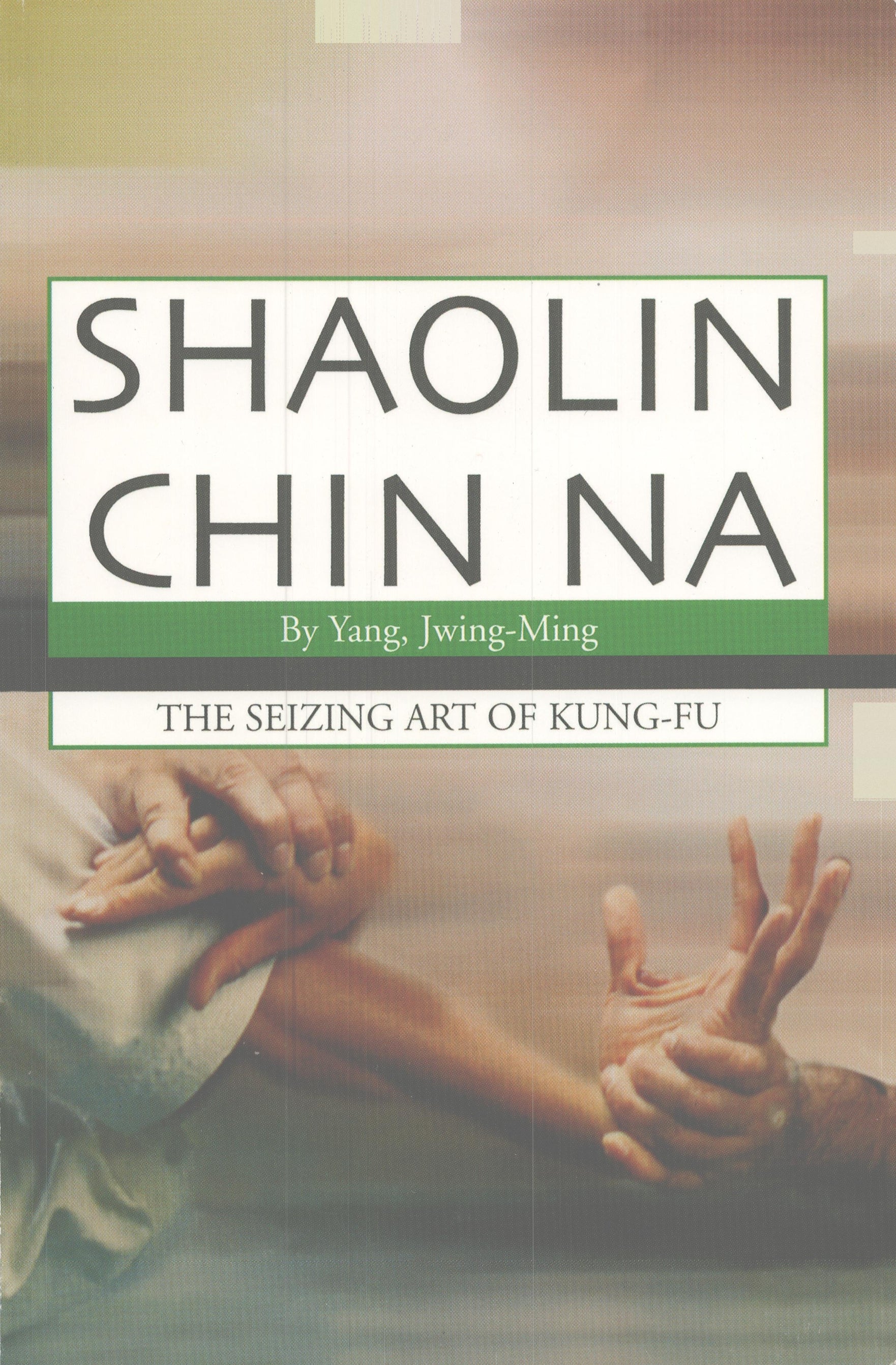 Shaolin Chin Na Book Yang Jwing-Ming, kung fu martial arts