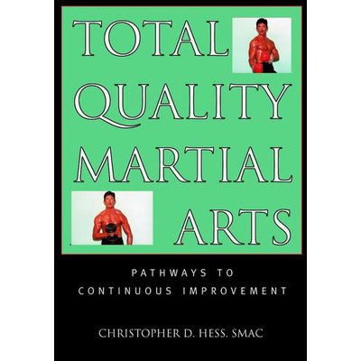 Total Quality Martial Arts Book - Christopher Hess