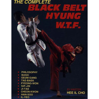 Complete Black Belt Hyung W.T.F. Book Hee Il Cho