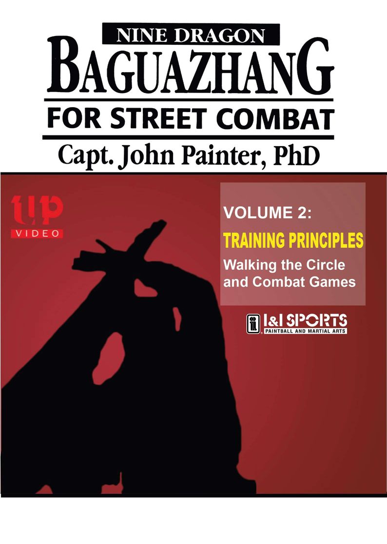 Nine Dragon Baguazhang Street Combat #2 Training Principles DVD John Painter