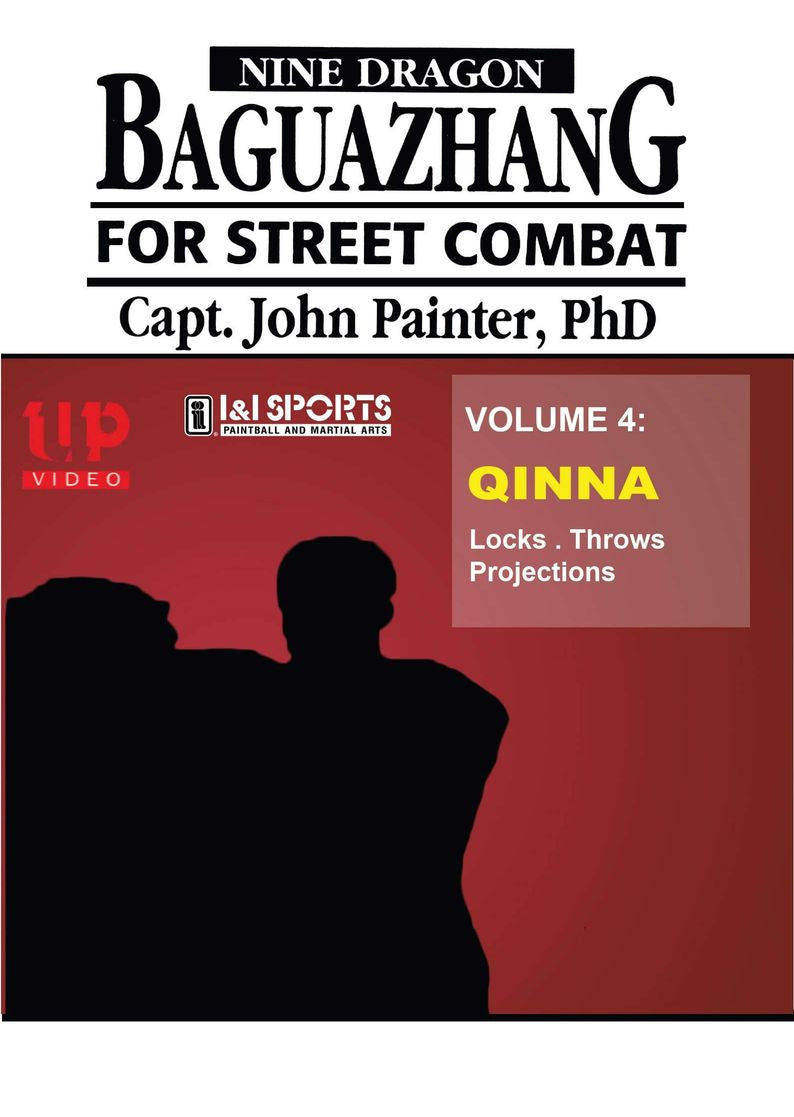 Nine Dragon Baguazhang Street Combat #4 Qinna Locks Throws DVD John Painter
