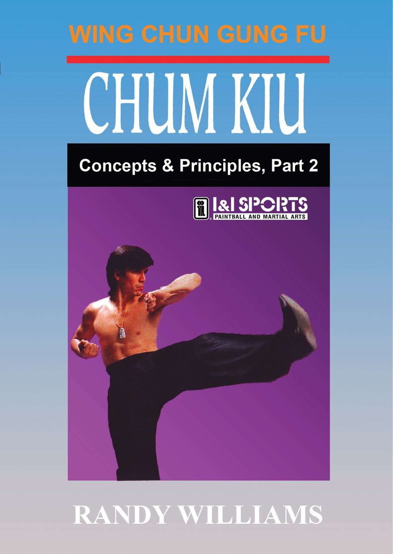 Wing Chun Gung Fu Chum Kiu Concepts & Principles #2 DVD Randy Williams