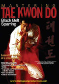 Mastering Tae Kwon Do Black Belt Sparring DVD GM Jong Soo Park