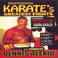 Dennis Terminator Alexio vs Lowell Nash & Dennis Downey Pro Karate Fights DVD