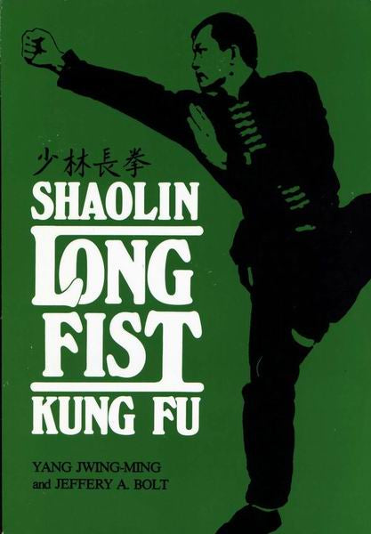 Shaolin Long Fist Chinese Kung Fu Book Yang Jwing-Ming & Jeff Bolt